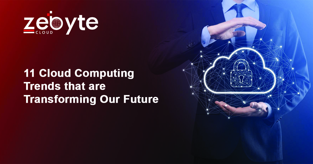 Cloud Computing Trends that are Transforming Our Future