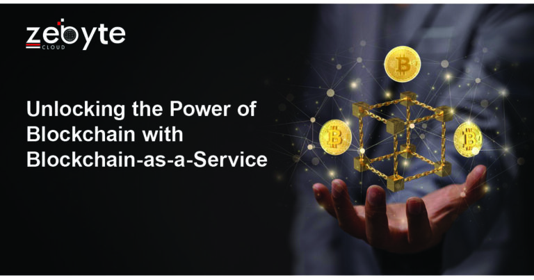 Unlocking the Power of Blockchain with Blockchain-as-a-Service