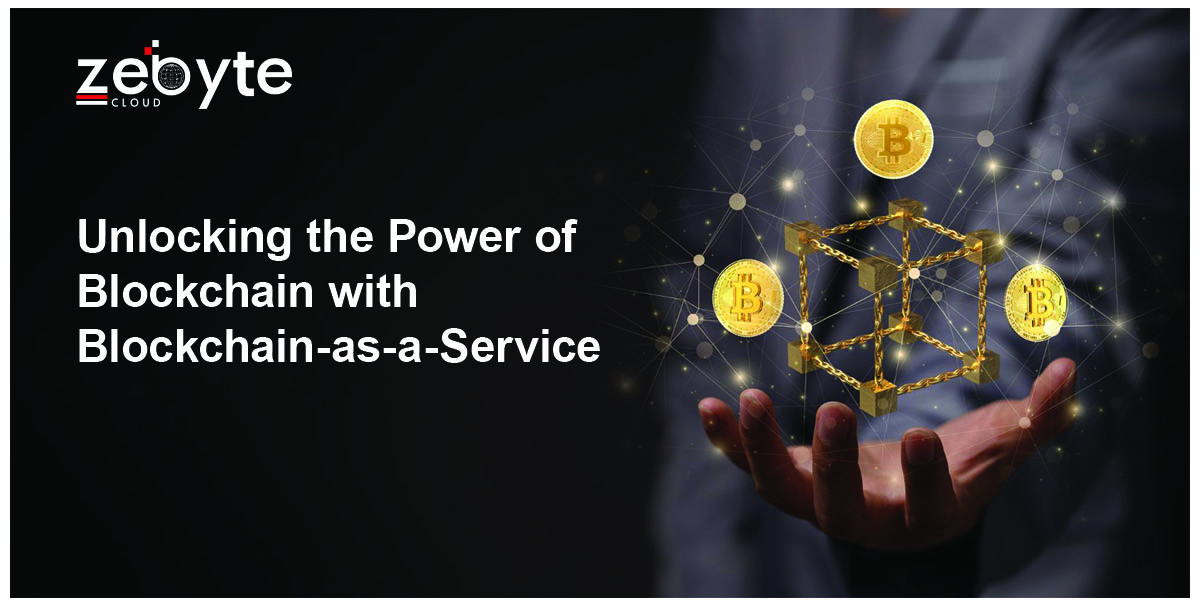 Unlocking the Power of Blockchain with Blockchain-as-a-Service