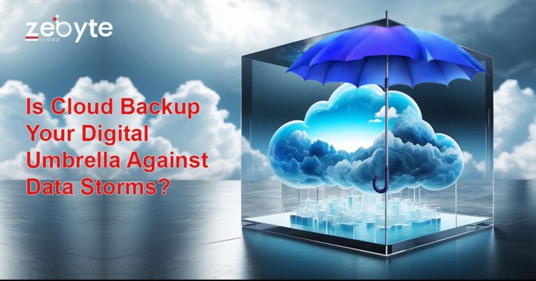 Is Cloud Backup Your Digital Umbrella Against Data Storms?