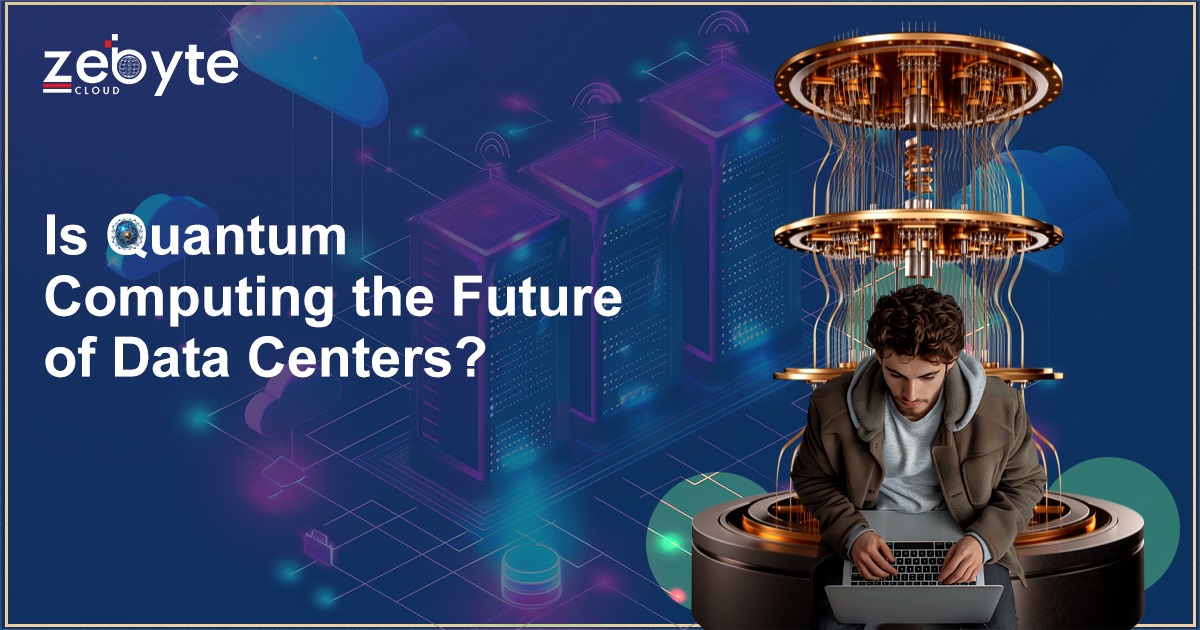 Is Quantum Computing the Future of Data Centers?